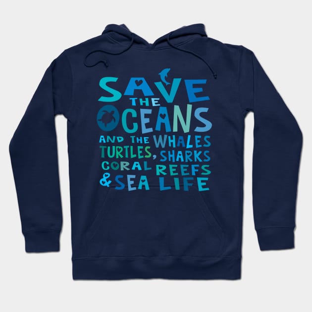 Save the Oceans and the Whales, Turtles, Sharks, Coral Reefs & Sea Life Hoodie by Jitterfly